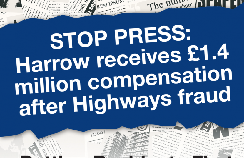 A graphic which says 'STOP PRESS: Harrow receives £1.4 million compensation after highways fraud' in a blue banner. At the bottom of the graphic is says 'Putting Residents First' above and below the main banner headline is a collage of newspapers.